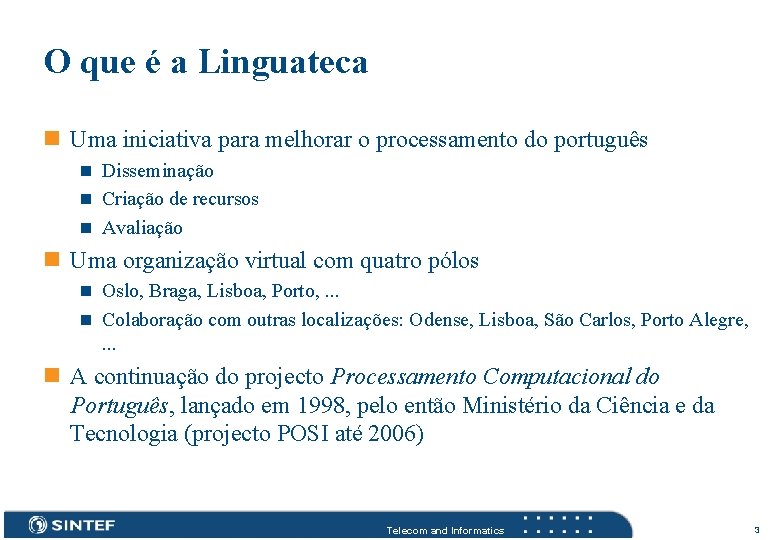 O que é a Linguateca n Uma iniciativa para melhorar o processamento do português