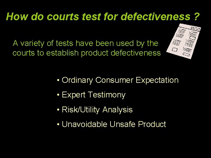 How do courts test for defectiveness ? A variety of tests have been used
