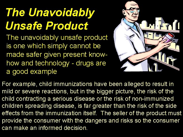 The Unavoidably Unsafe Product The unavoidably unsafe product is one which simply cannot be