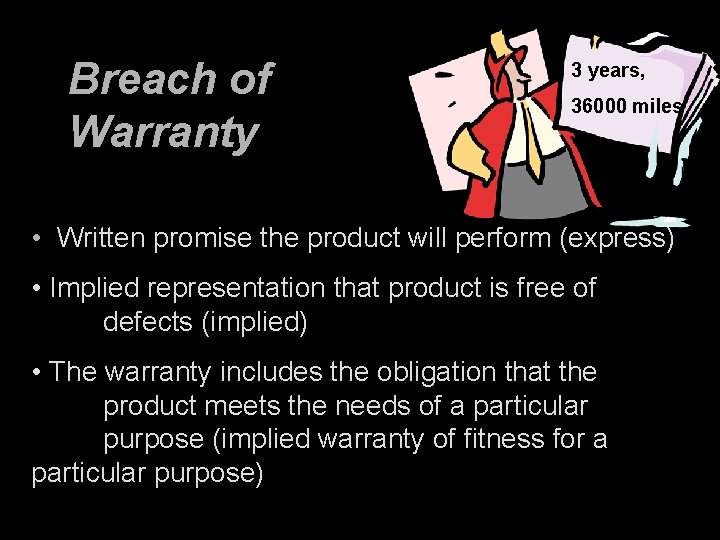 Breach of Warranty 3 years, 36000 miles • Written promise the product will perform