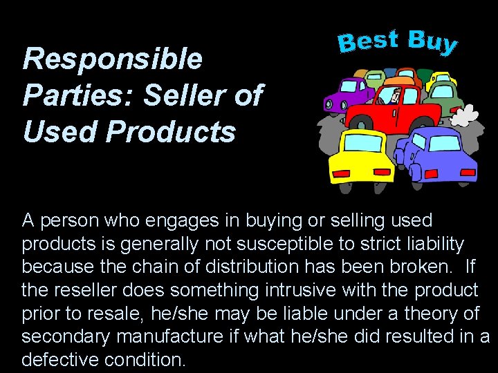 Responsible Parties: Seller of Used Products A person who engages in buying or selling
