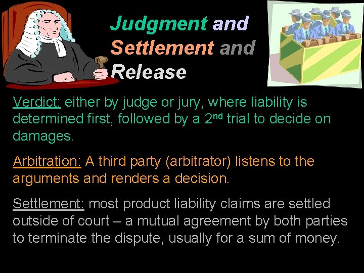 Judgment and Settlement and Release Verdict: either by judge or jury, where liability is