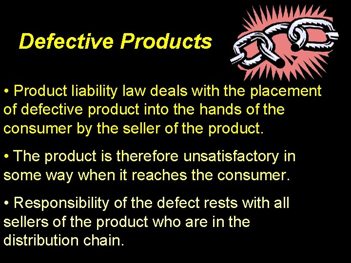 Defective Products • Product liability law deals with the placement of defective product into