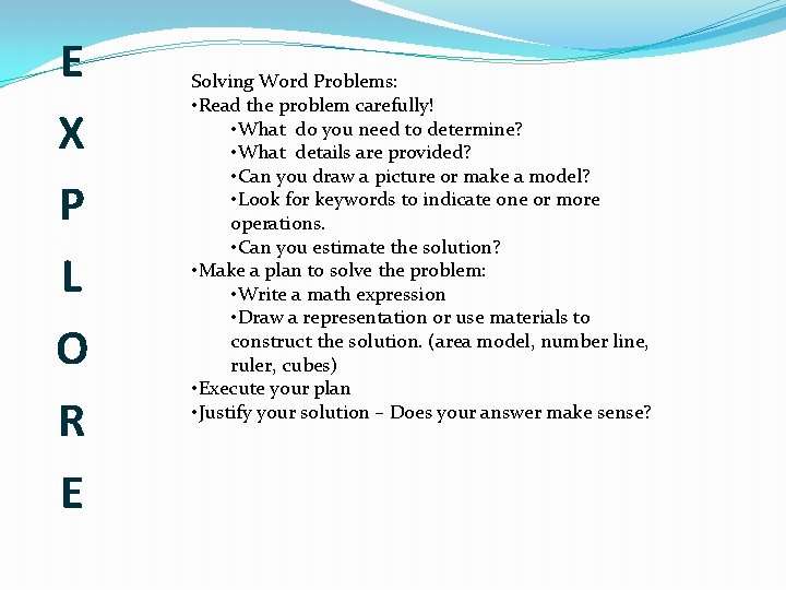 E X P L O R E Solving Word Problems: • Read the problem