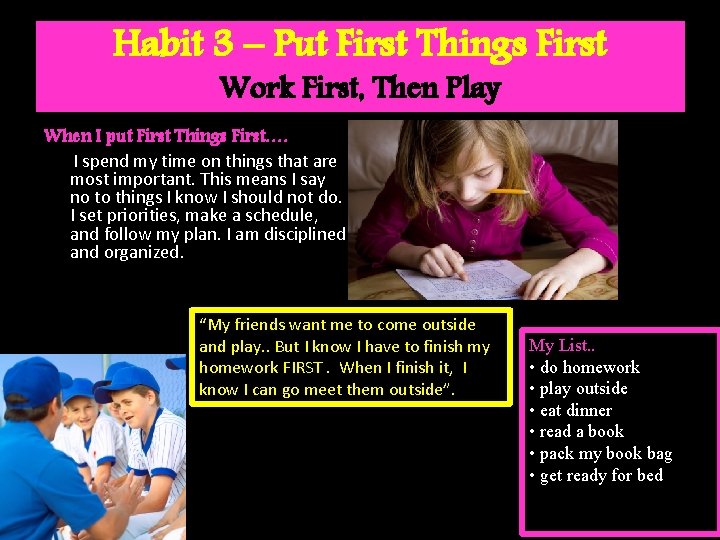 Habit 3 – Put First Things First Work First, Then Play When I put