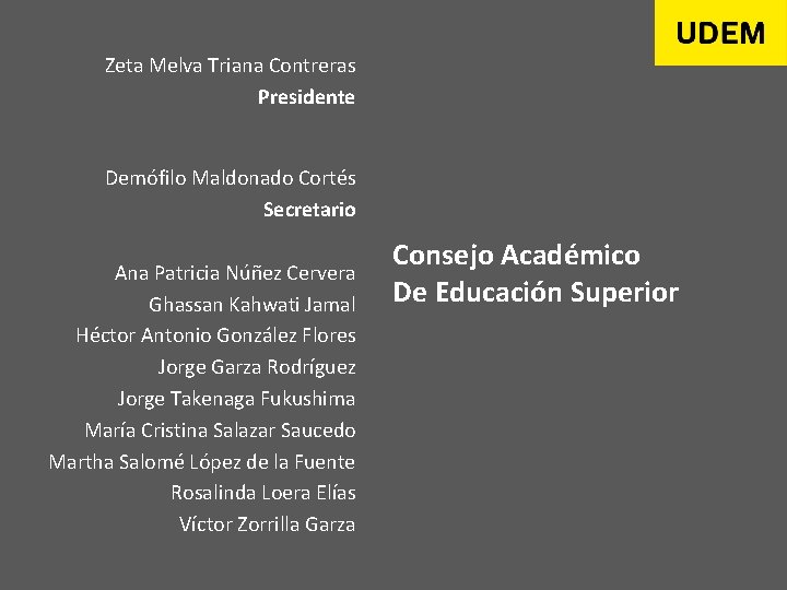 Zeta Melva Triana Contreras Presidente Demófilo Maldonado Cortés Secretario Ana Patricia Núñez Cervera Ghassan