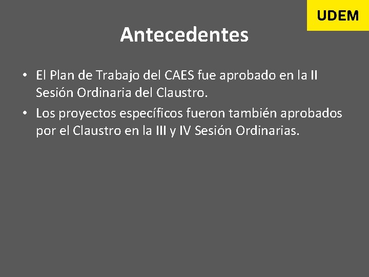 Antecedentes • El Plan de Trabajo del CAES fue aprobado en la II Sesión