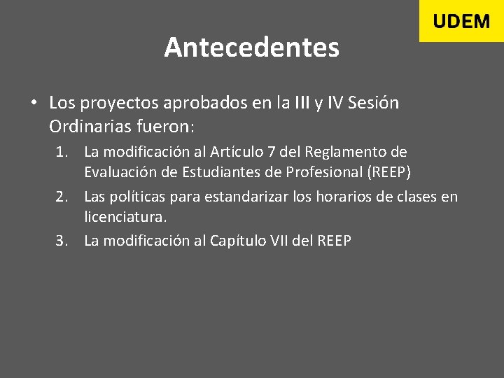 Antecedentes • Los proyectos aprobados en la III y IV Sesión Ordinarias fueron: 1.