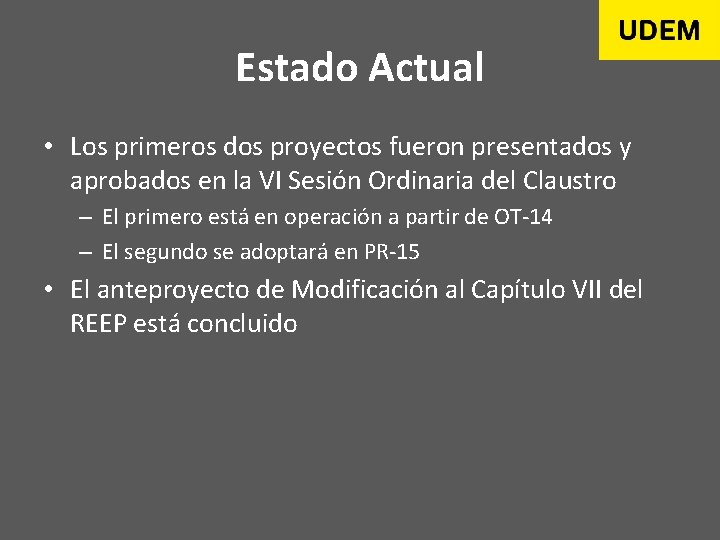 Estado Actual • Los primeros dos proyectos fueron presentados y aprobados en la VI