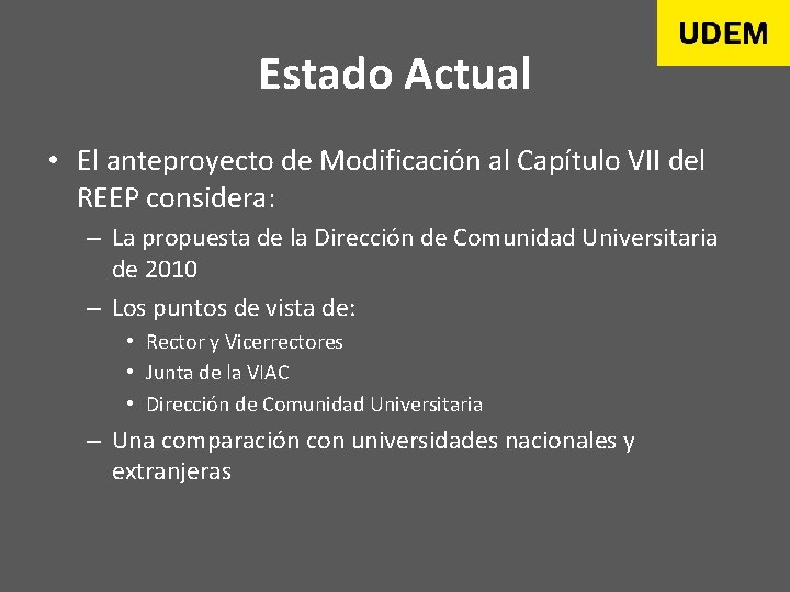 Estado Actual • El anteproyecto de Modificación al Capítulo VII del REEP considera: –