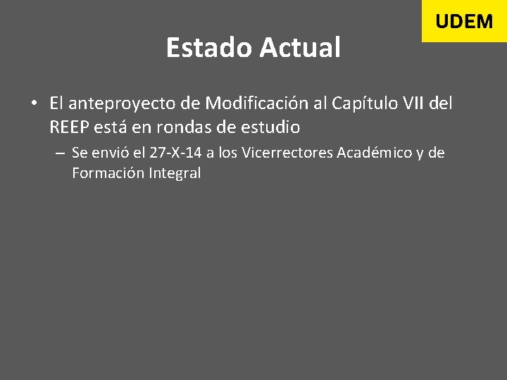 Estado Actual • El anteproyecto de Modificación al Capítulo VII del REEP está en