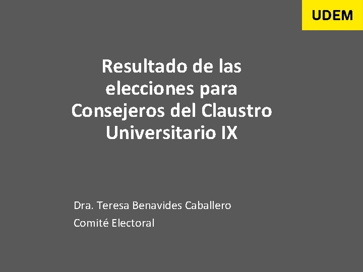 Resultado de las elecciones para Consejeros del Claustro Universitario IX Dra. Teresa Benavides Caballero