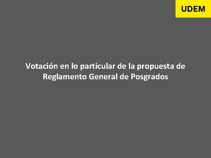 Votación en lo particular de la propuesta de Reglamento General de Posgrados 