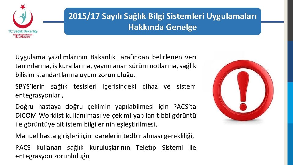 2015/17 Sayılı Sağlık Bilgi Sistemleri Uygulamaları Hakkında Genelge Uygulama yazılımlarının Bakanlık tarafından belirlenen veri