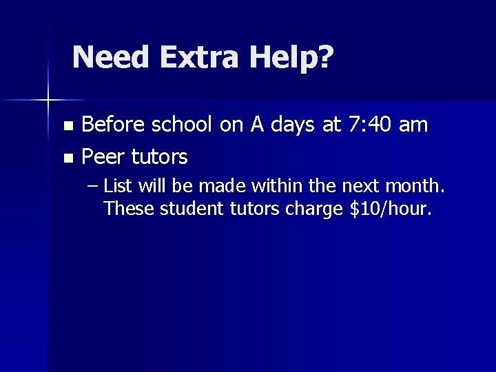 Need Extra Help? Before school on A days at 7: 40 am n Peer
