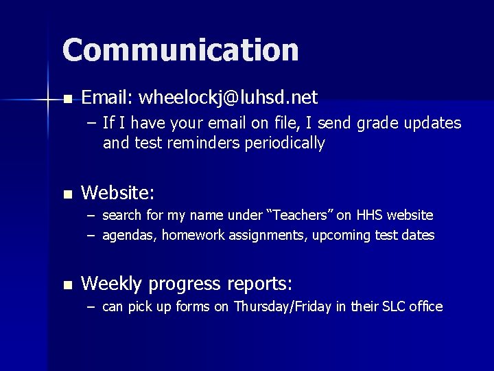 Communication n Email: wheelockj@luhsd. net – If I have your email on file, I