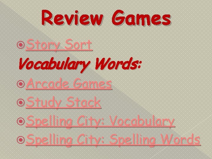 Review Games Story Sort Vocabulary Words: Words Arcade Games Study Stack Spelling City: Vocabulary