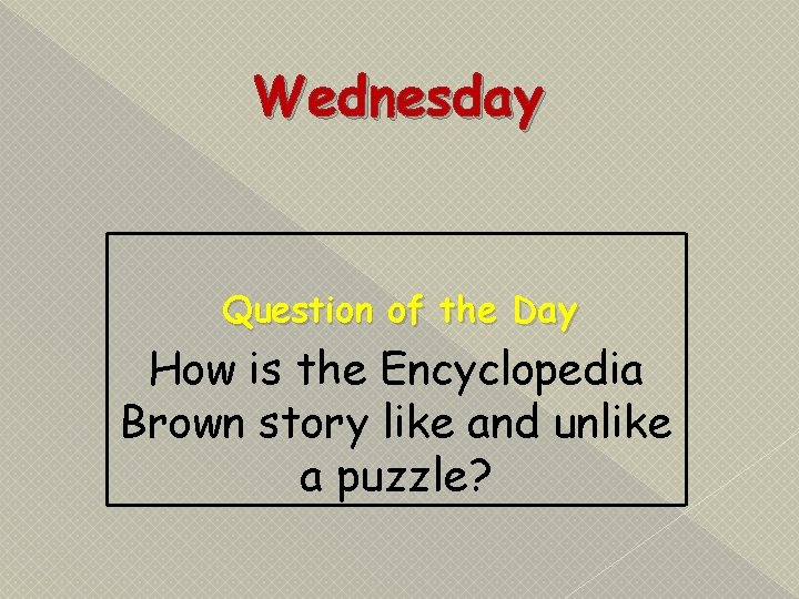 Wednesday Question of the Day How is the Encyclopedia Brown story like and unlike