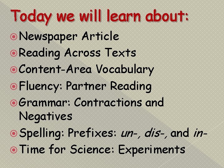Today we will learn about: Newspaper Article Reading Across Texts Content-Area Vocabulary Fluency: Partner