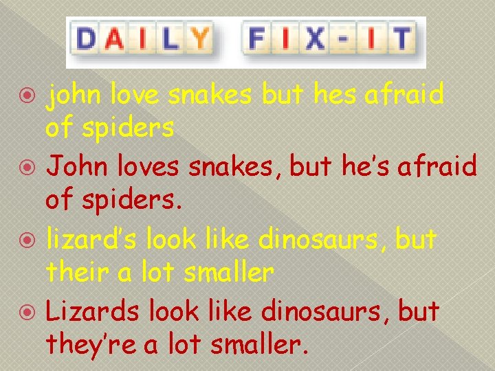 john love snakes but hes afraid of spiders John loves snakes, but he’s afraid