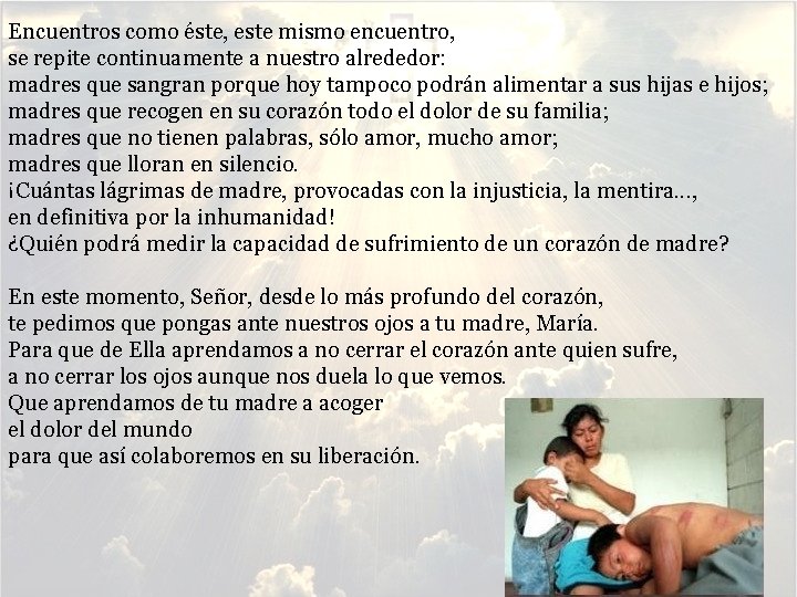 Encuentros como éste, este mismo encuentro, se repite continuamente a nuestro alrededor: madres que