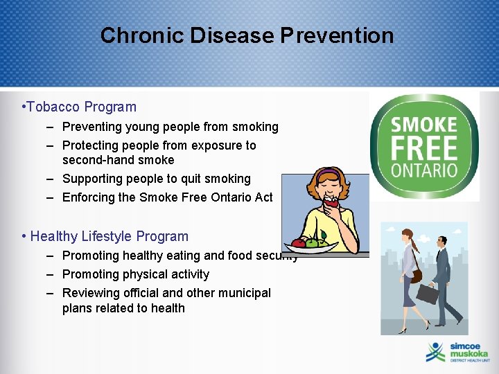 Chronic Disease Prevention • Tobacco Program – Preventing young people from smoking – Protecting