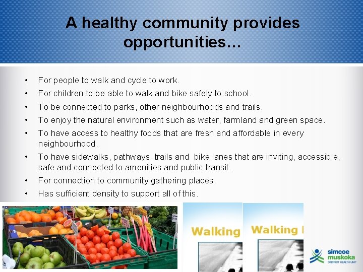 A healthy community provides opportunities… • For people to walk and cycle to work.