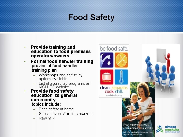 Food Safety • • • Provide training and education to food premises operators/owners Formal