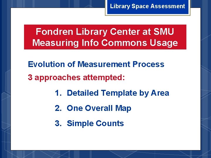 Library Space Assessment Fondren Library Center at SMU Measuring Info Commons Usage Evolution of