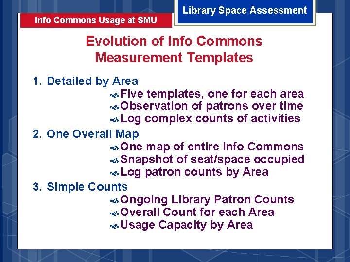 Info Commons Usage at SMU Library Space Assessment Evolution of Info Commons Measurement Templates