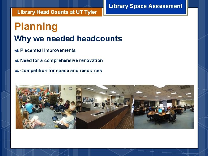 Library Head Counts at UT Tyler Library Space Assessment Planning Why we needed headcounts