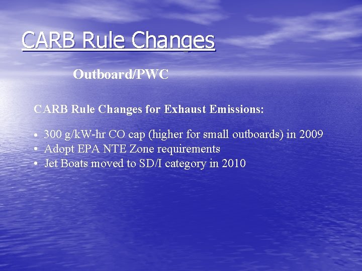 CARB Rule Changes Outboard/PWC CARB Rule Changes for Exhaust Emissions: 300 g/k. W-hr CO