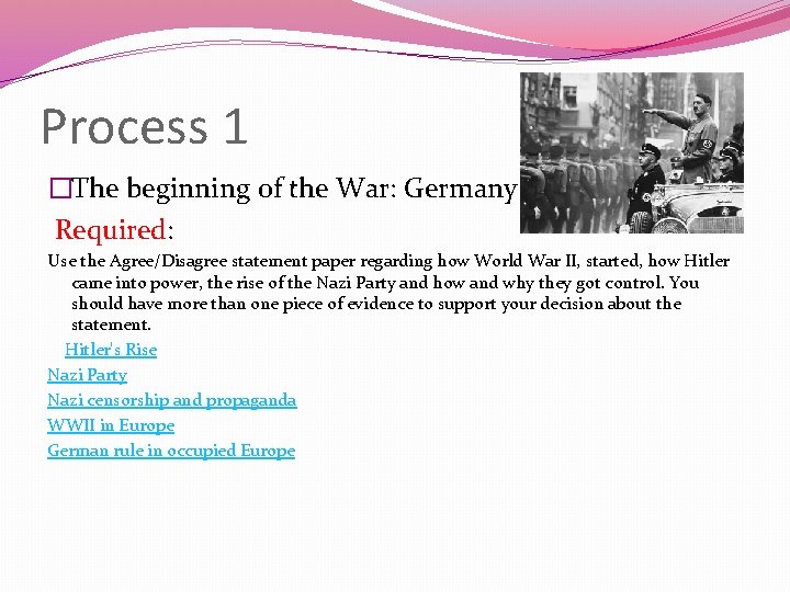Process 1 �The beginning of the War: Germany Required: Use the Agree/Disagree statement paper Process 1 �The beginning of the War: Germany Required: Use the Agree/Disagree statement paper