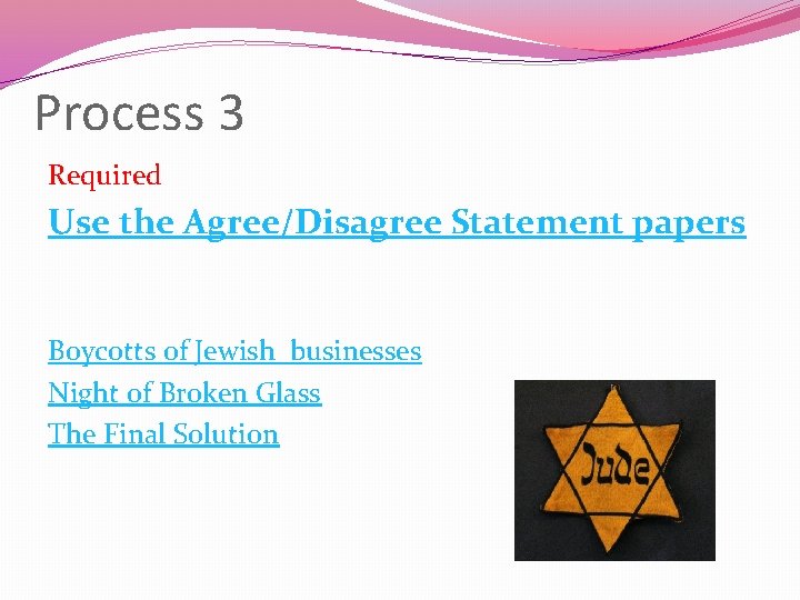 Process 3 Required Use the Agree/Disagree Statement papers Boycotts of Jewish businesses Night of Process 3 Required Use the Agree/Disagree Statement papers Boycotts of Jewish businesses Night of