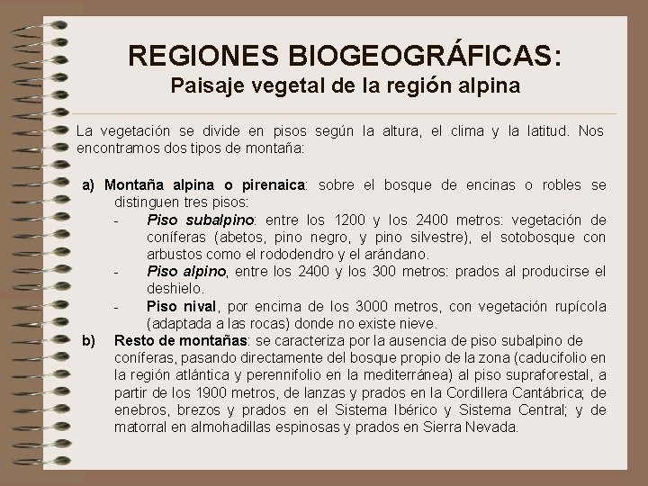 REGIONES BIOGEOGRÁFICAS: Paisaje vegetal de la región alpina La vegetación se divide en pisos