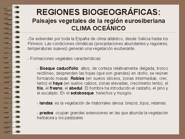 REGIONES BIOGEOGRÁFICAS: Paisajes vegetales de la región eurosiberiana CLIMA OCEÁNICO -Se extienden por toda