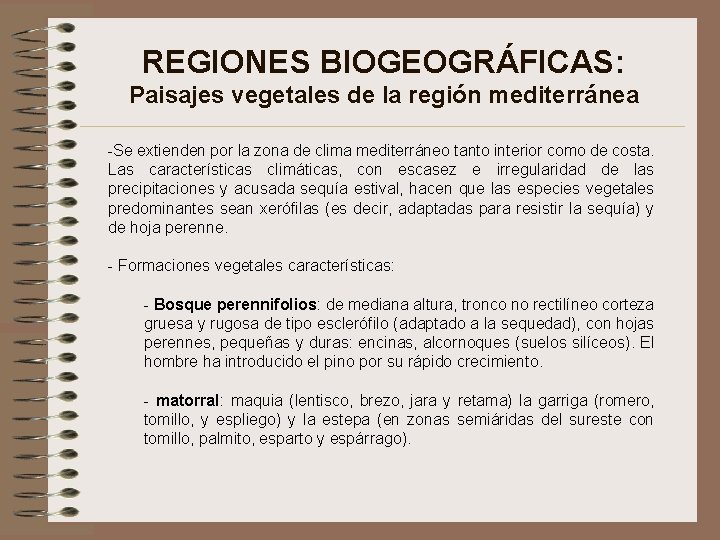 REGIONES BIOGEOGRÁFICAS: Paisajes vegetales de la región mediterránea -Se extienden por la zona de