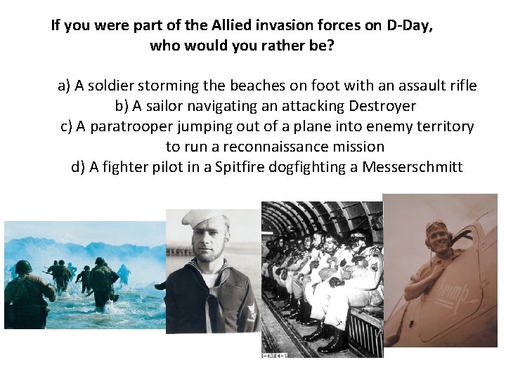 If you were part of the Allied invasion forces on D-Day, who would you