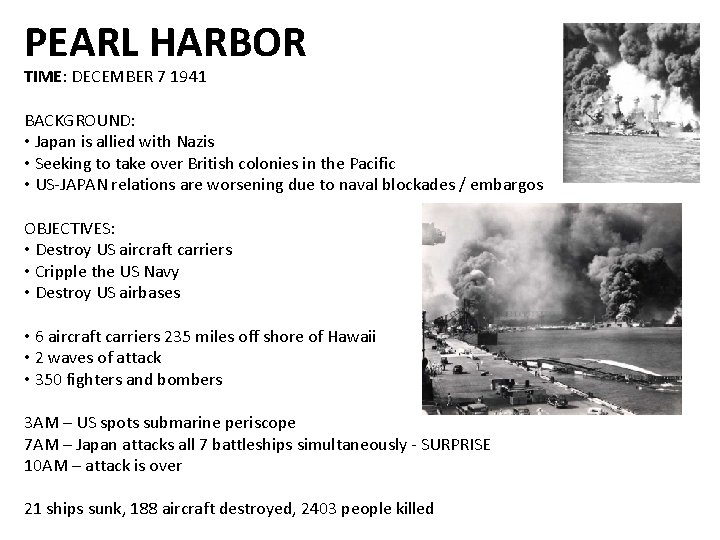 PEARL HARBOR TIME: DECEMBER 7 1941 BACKGROUND: • Japan is allied with Nazis •