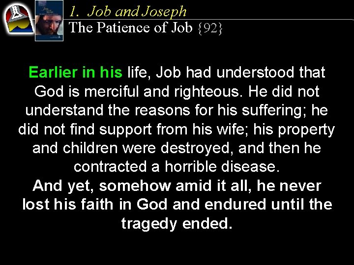 1. Job and Joseph The Patience of Job {92} Earlier in his life, Job