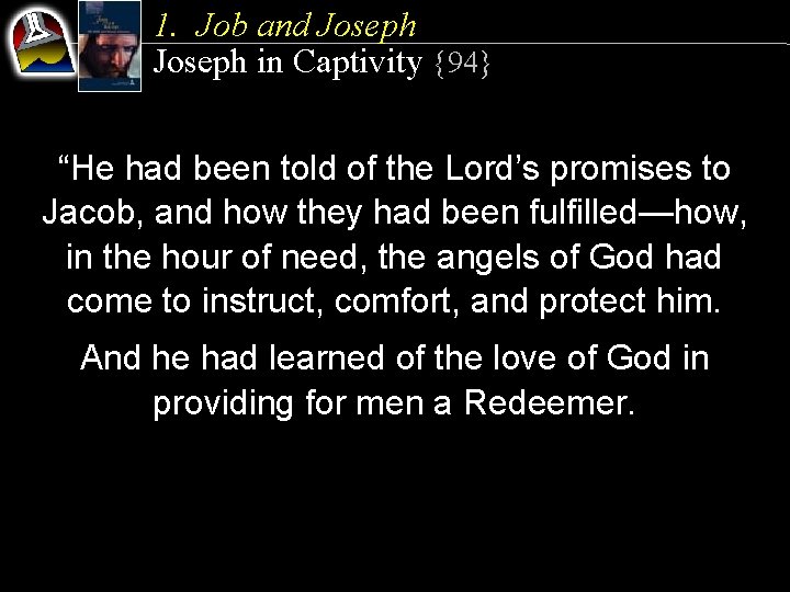 1. Job and Joseph in Captivity {94} “He had been told of the Lord’s