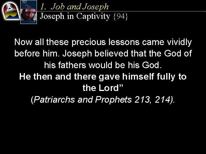 1. Job and Joseph in Captivity {94} Now all these precious lessons came vividly