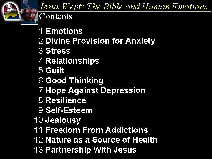 Jesus Wept: The Bible and Human Emotions Contents 1 Emotions 2 Divine Provision for