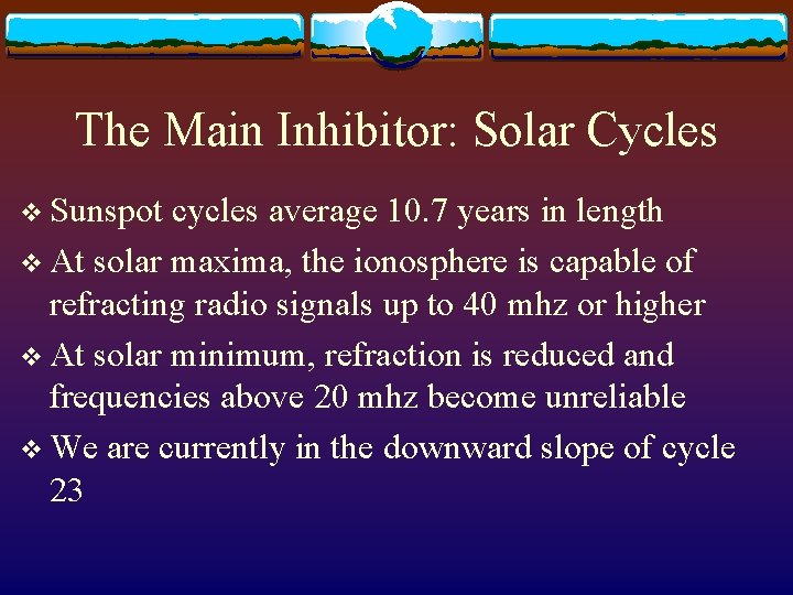 The Main Inhibitor: Solar Cycles v Sunspot cycles average 10. 7 years in length