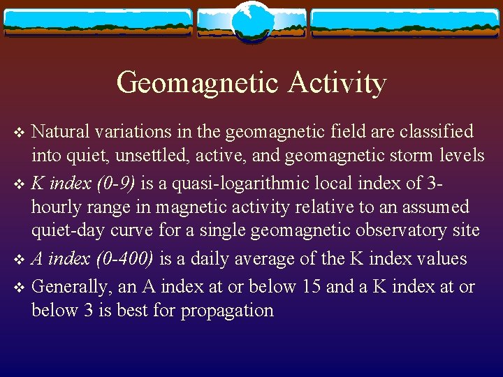 Geomagnetic Activity Natural variations in the geomagnetic field are classified into quiet, unsettled, active,