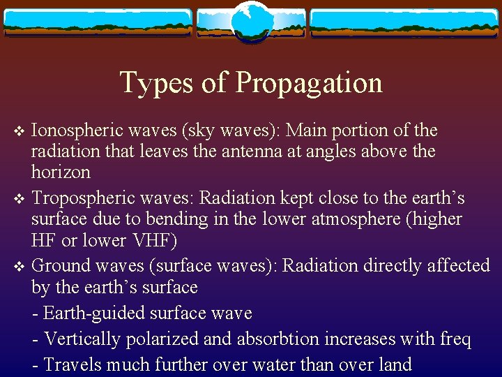 Types of Propagation Ionospheric waves (sky waves): Main portion of the radiation that leaves