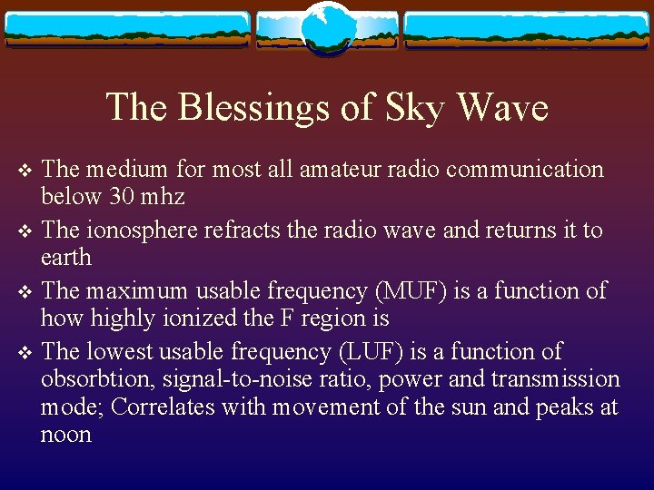 The Blessings of Sky Wave The medium for most all amateur radio communication below