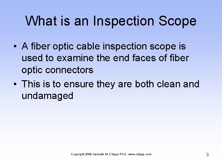 What is an Inspection Scope • A fiber optic cable inspection scope is used