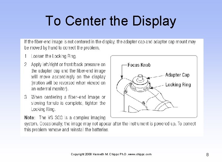 To Center the Display Copyright 2008 Kenneth M. Chipps Ph. D. www. chipps. com