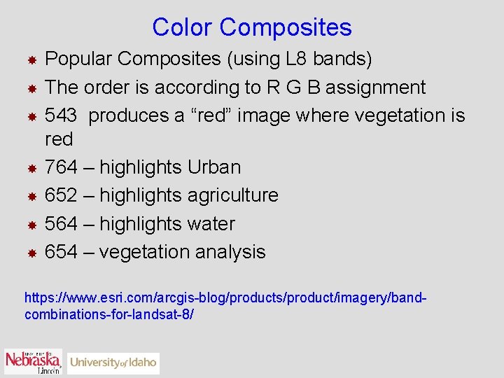 Color Composites Popular Composites (using L 8 bands) The order is according to R